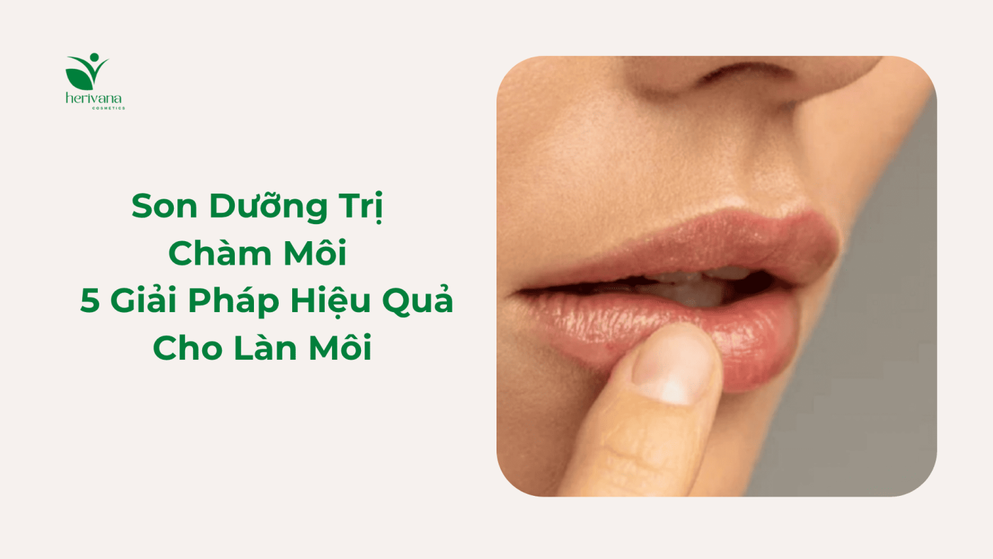 Son dưỡng trị tràm môi-5 giải pháp hiệu quả cho làn môi